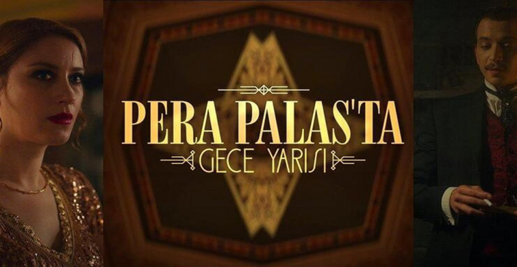 Pera Palas Hotel nerede? Pera Palas'ta Gece Yarısı hangi kitaptan uyarlama? Pera Palas'ta Gece Yarısı hakkında bilinmeyenler