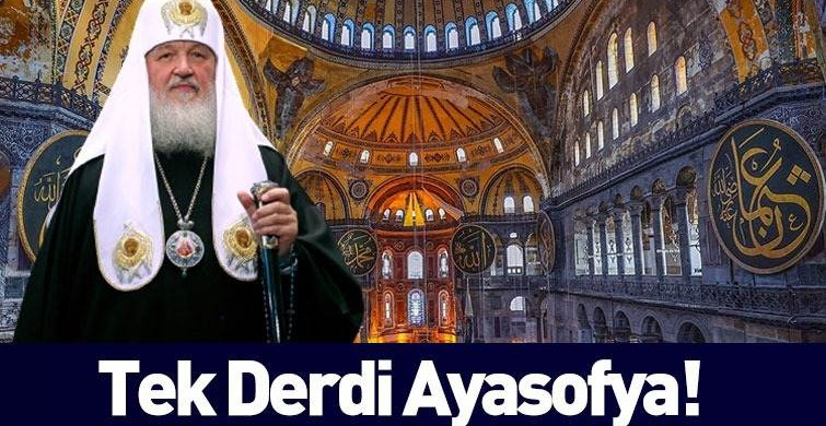 Rus Patrik: Ayasofya'nın Camiye Dönüştürülmesi Tanrı'nın Cezası