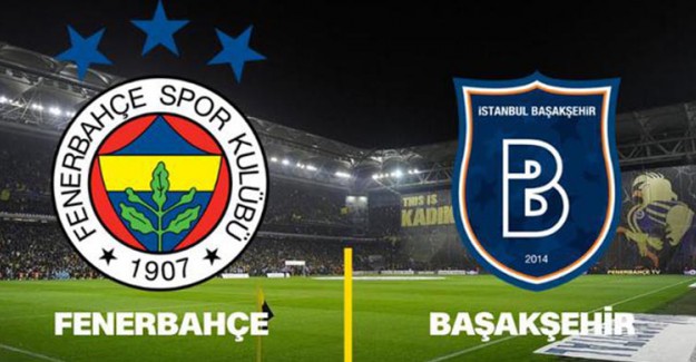 Spor Toto Süper Lig 25. Hafta: Fenerbahçe - Medipol Başakşehir / Maç Önü
