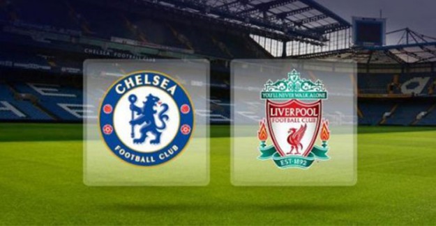 Stamford Bridge’de Dev Maç! Chelsea Liverpool’u Konuk Ediyor!
