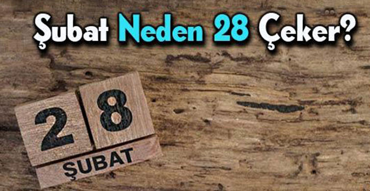 Şubat Neden 28 Çeker?