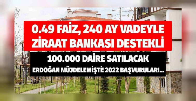 TOKİ'den 0.49 faizli 240 ay vade ile ucuza ev müjdesi ve 100 bin sosyal konut projesi detayları!