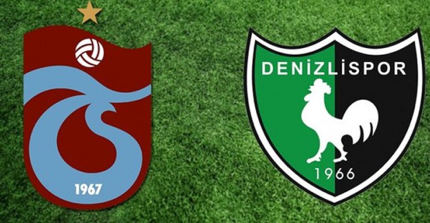 Trabzonspor - Denizlispor Karşılamasının ilk 11'leri Belli Oldu