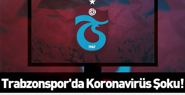 Trabzonspor'da 3 Futbolcu Koronavirüse Yakalandı!