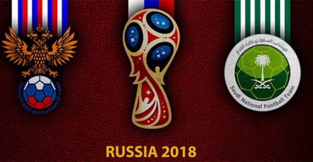 Ve Dünya Kupası Başlıyor! Açılışta Rusya İle Suudi Arabistan Kozlarını Paylaşıyor
