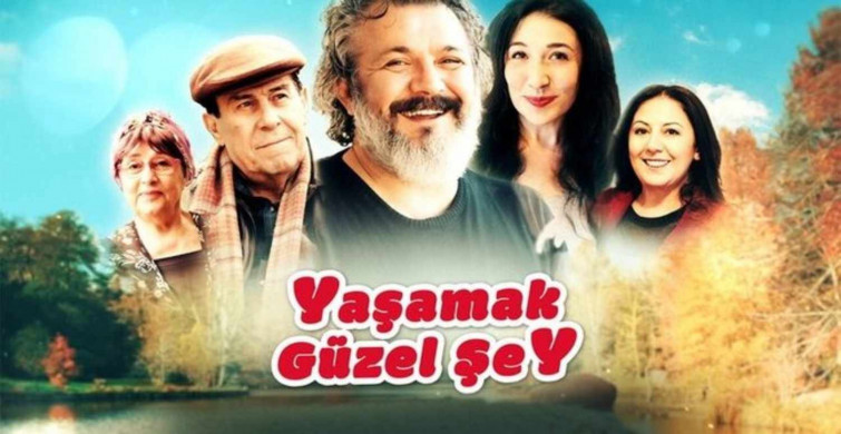 Yaşamak Güzel Şey film konusu ve oyuncuları