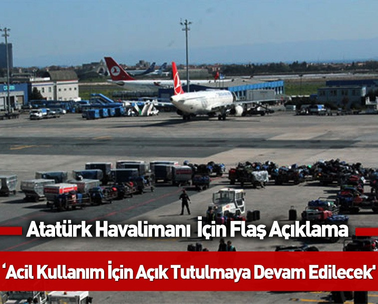 Atatürk Havalimanı'nın doğu-batı pistleri acil kullanım için açık tutulmaya devam edecek!