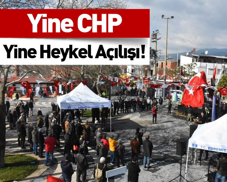 CHP'li Edremit Belediyesi'nin Yaptırdığı Heykel Açıldı