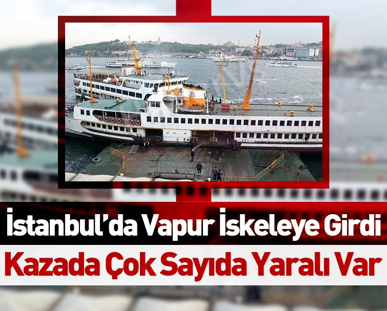 İstanbul Boğazı'nda can pazarı! Şehir hatları vapuru, iskeleye çarptı: Çok sayıda yaralı var
