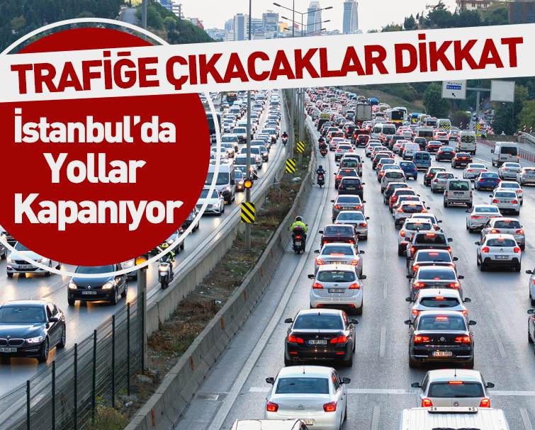 İstanbul'da yollar neden trafiğe kapalı? 15 Mayıs 2022 Pazar