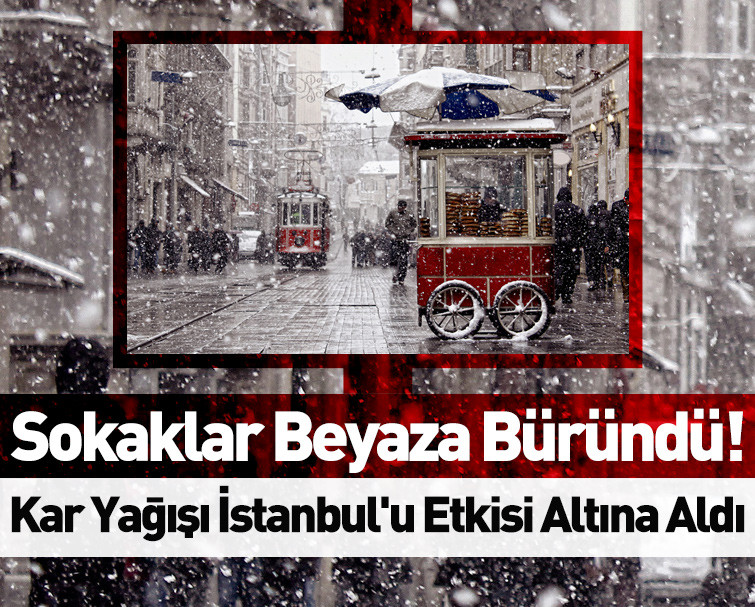 Kar Yağışı İstanbul’u Etkisi Altına Aldı
