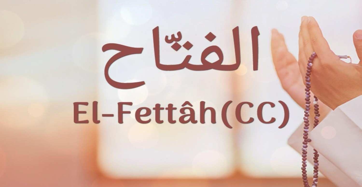 El Fettah isminin anlamı nedir
