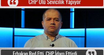Erbakan Red Etti, CHP İdam Ettirdi