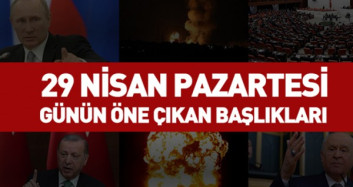 29 Nisan 2019 - Gündemde Öne Çıkan Bugünün Haber Başlıkları