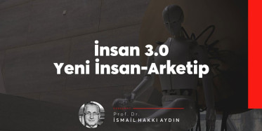 İnsan 3.0 yeni insan arketip: Prof. Dr. İsmail Hakkı Aydın’dan dikkat çeken konferans